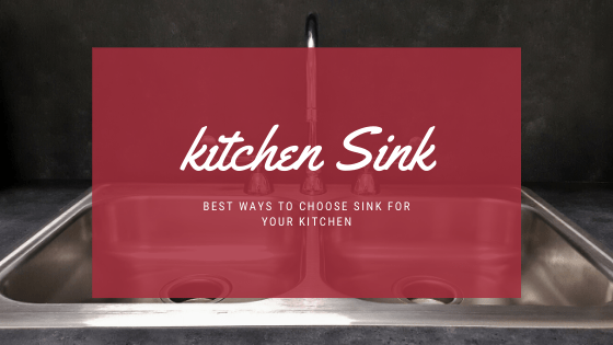  Choose Sink for your Kitchen